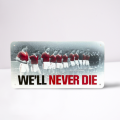 We'll Never Die Wall/Bar Plaque
